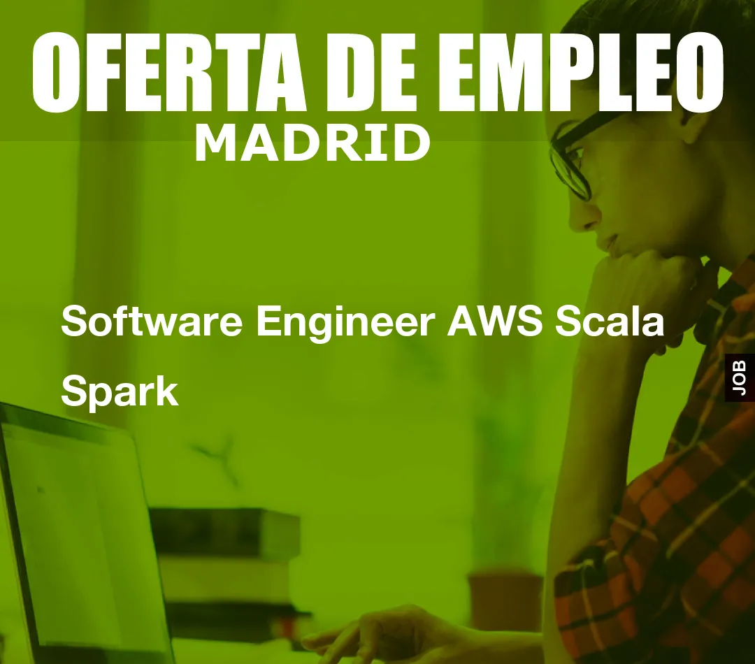 Software Engineer AWS Scala Spark Software Engineer AWS Scala Spark
