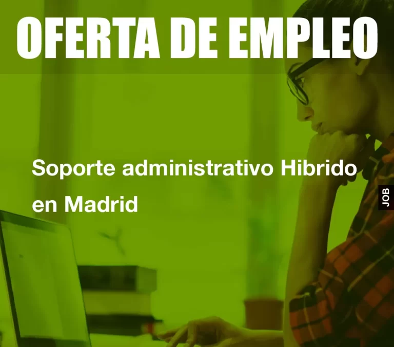 Soporte administrativo Hibrido en Madrid
