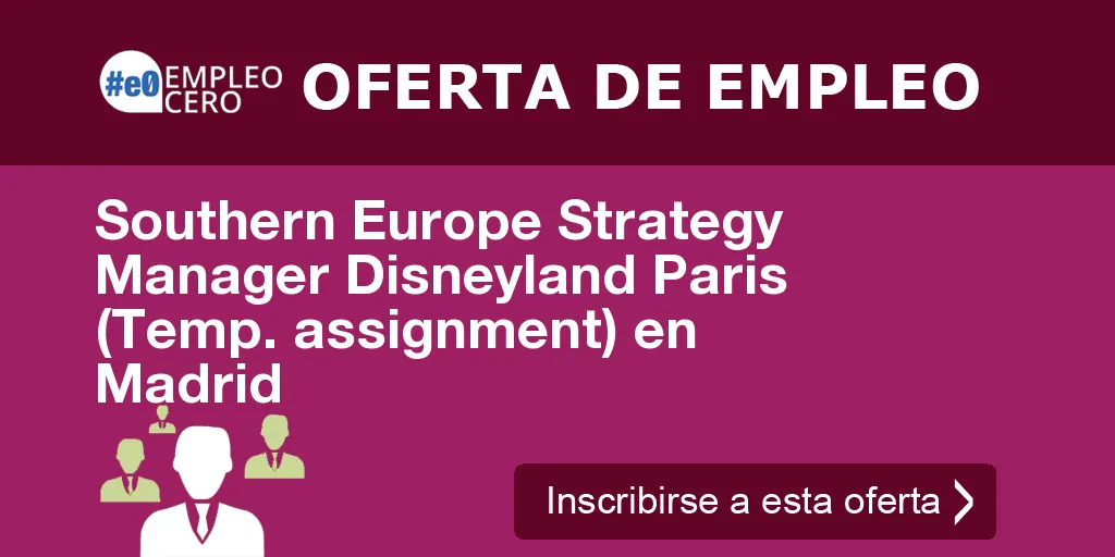 Southern Europe Strategy Manager Disneyland Paris (Temp. assignment) en Madrid