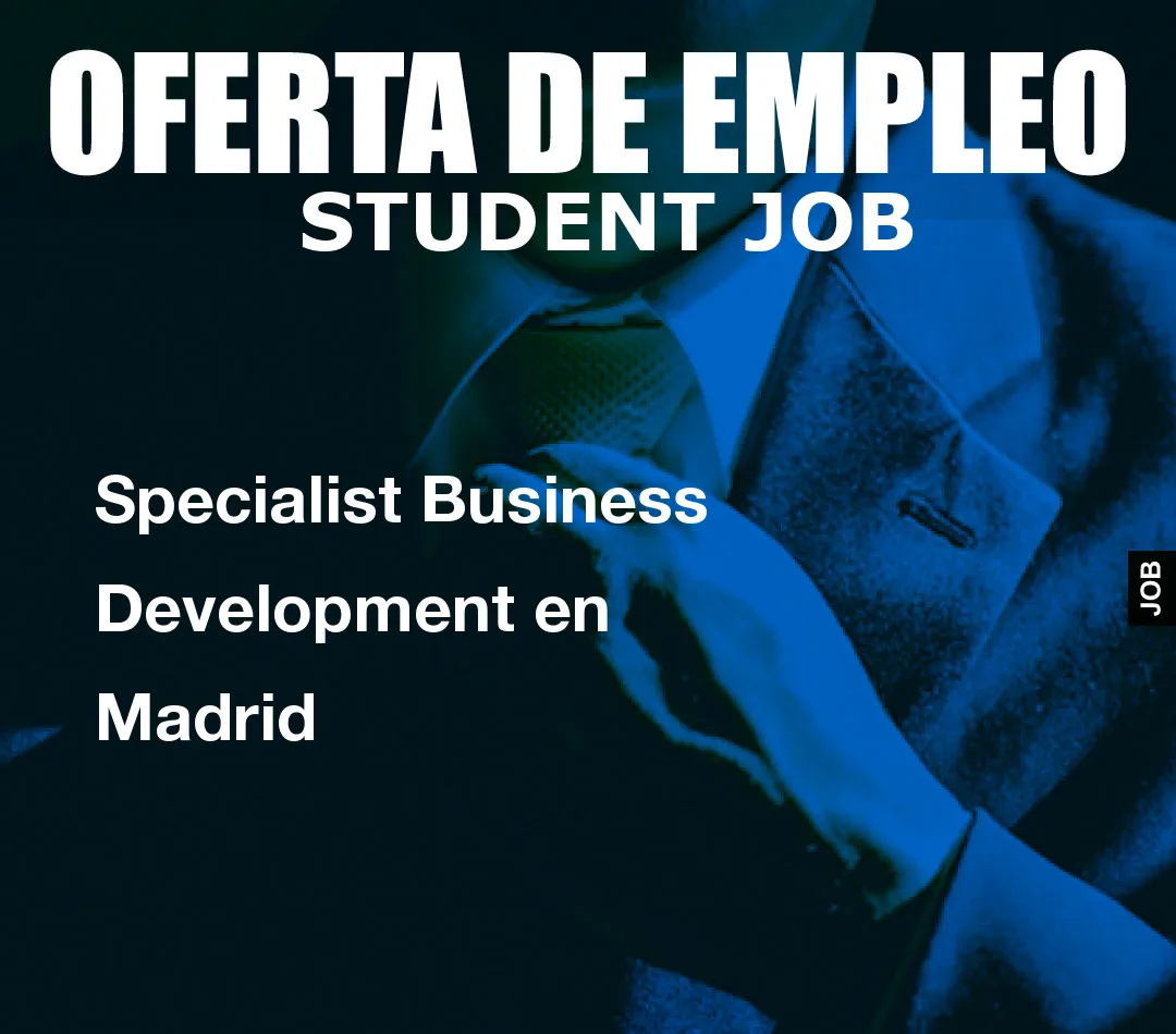 Specialist Business Development en Madrid
