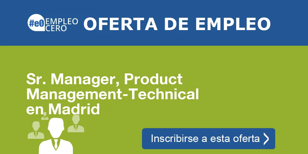 Sr. Manager, Product Management-Technical en Madrid