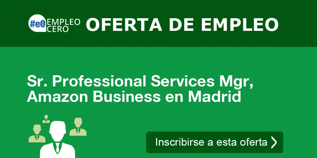 Sr. Professional Services Mgr, Amazon Business en Madrid