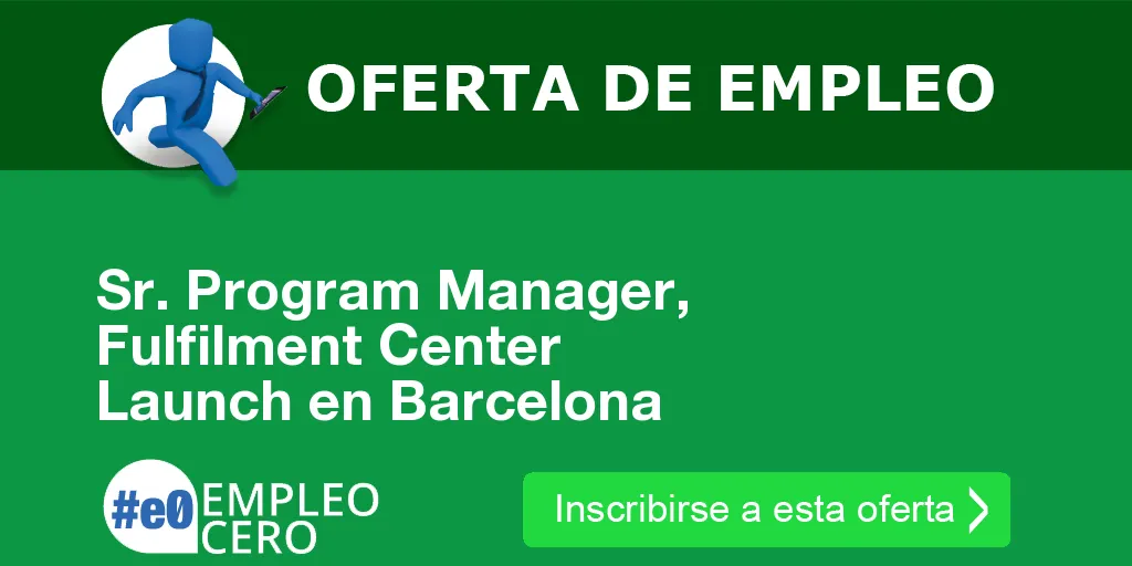 Sr. Program Manager, Fulfilment Center Launch en Barcelona