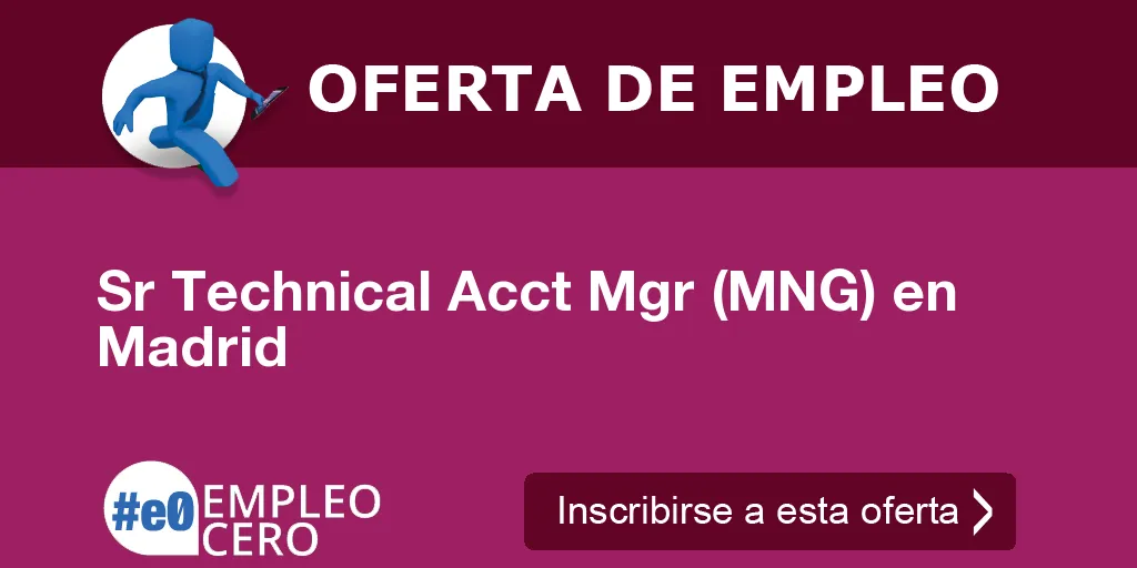 Sr Technical Acct Mgr (MNG) en Madrid