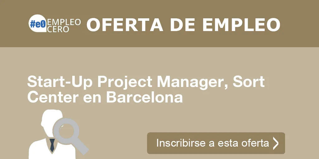 Start-Up Project Manager, Sort Center en Barcelona