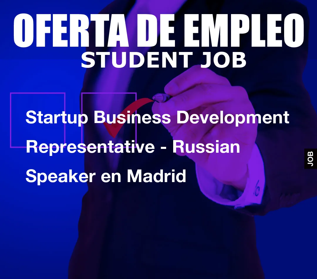 Startup Business Development Representative – Russian Speaker en Madrid