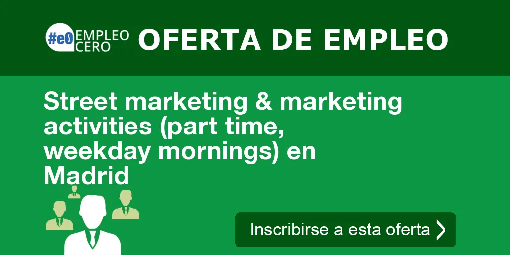 Street marketing & marketing activities (part time, weekday mornings) en Madrid Street marketing & marketing activities (part time, weekday mornings) en Madrid