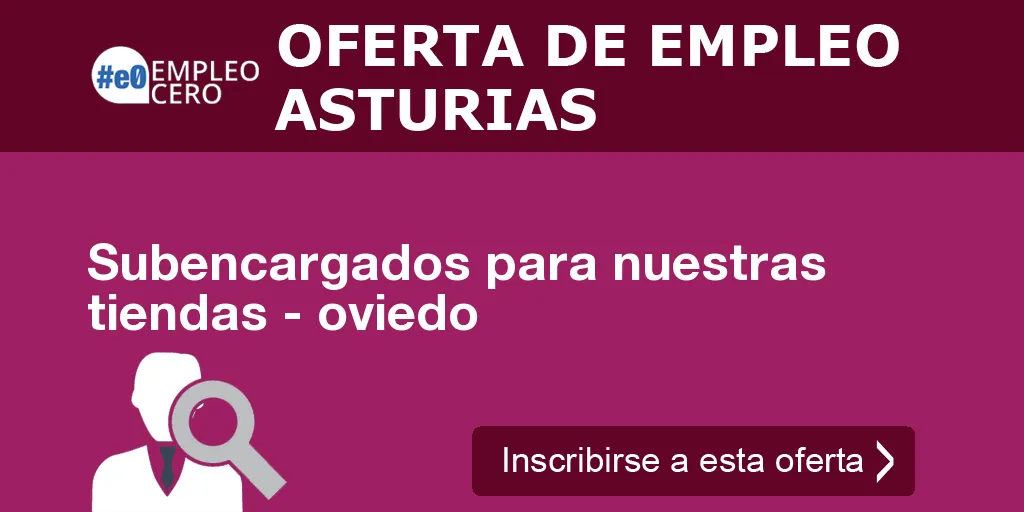 Subencargados para nuestras tiendas - oviedo