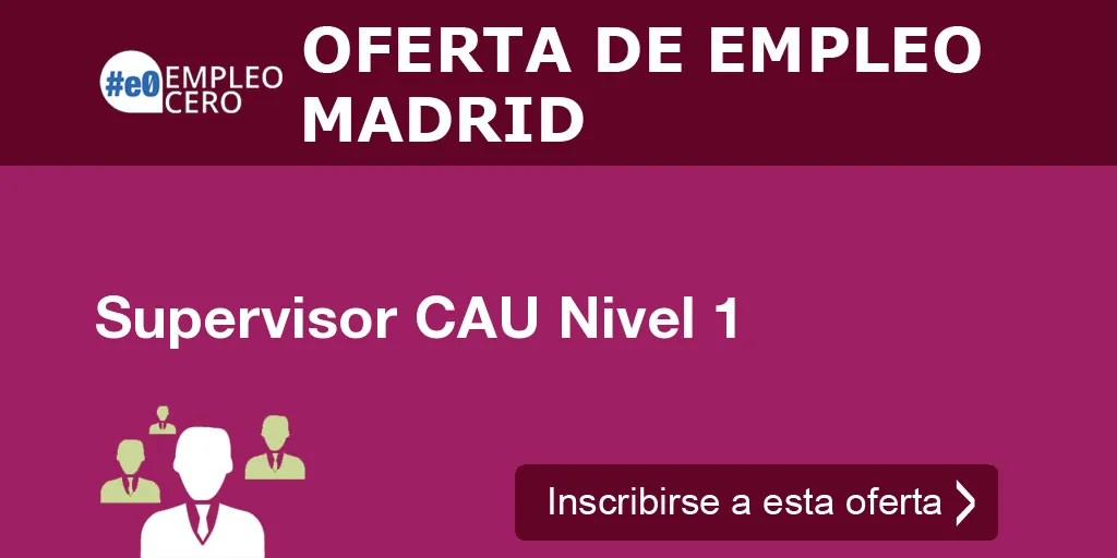 Supervisor CAU Nivel 1 Supervisor CAU Nivel 1