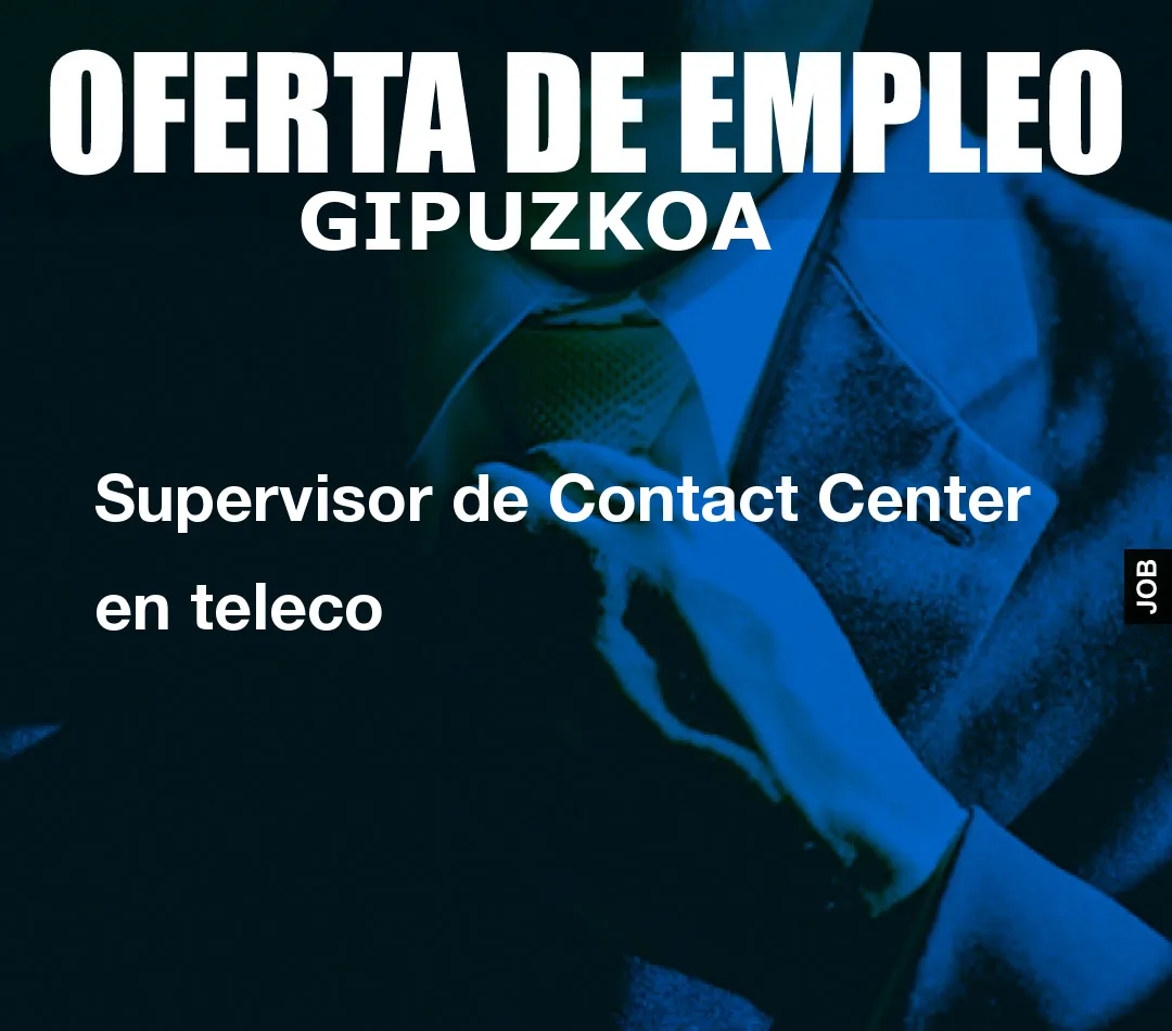 Supervisor de Contact Center en teleco