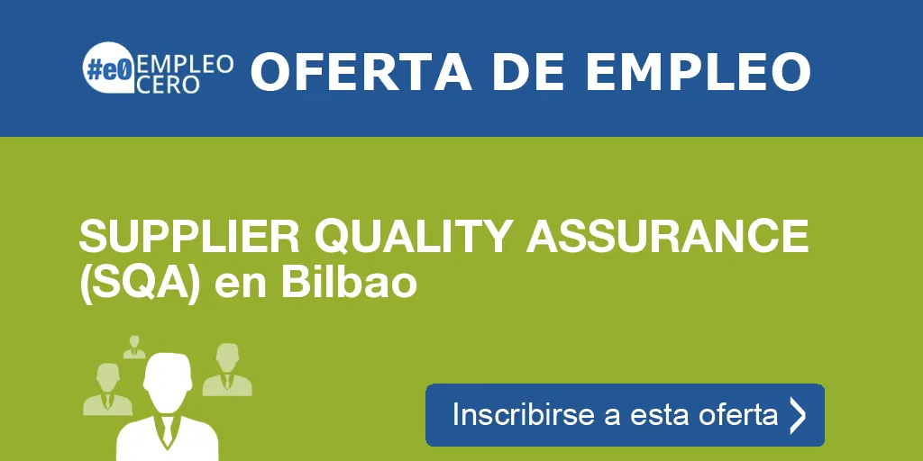 SUPPLIER QUALITY ASSURANCE (SQA) en Bilbao