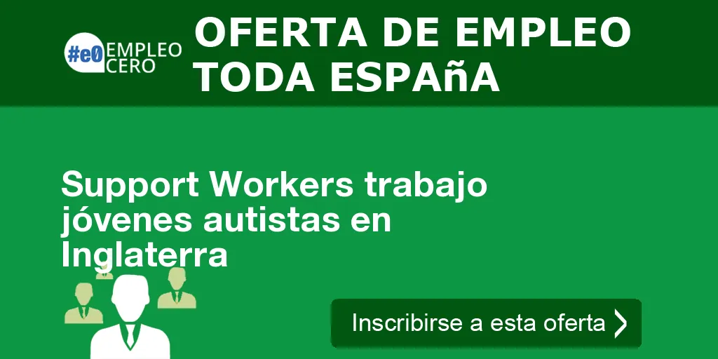 Support Workers trabajo jóvenes autistas en Inglaterra