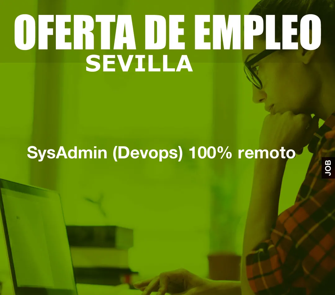 SysAdmin (Devops) 100% remoto SysAdmin (Devops) 100% remoto