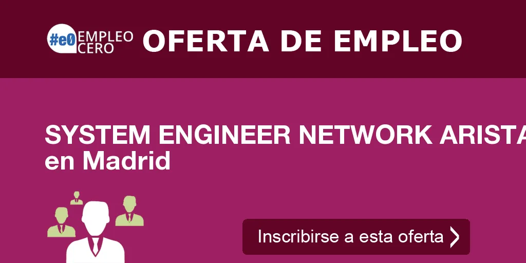 SYSTEM ENGINEER NETWORK ARISTA en Madrid