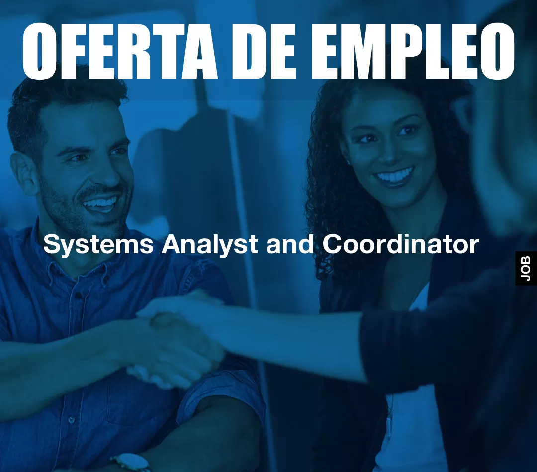 Systems Analyst and Coordinator Systems Analyst and Coordinator