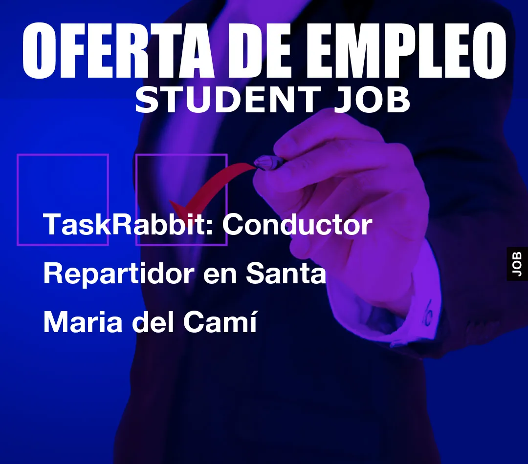 TaskRabbit: Conductor Repartidor en Santa Maria del Cam