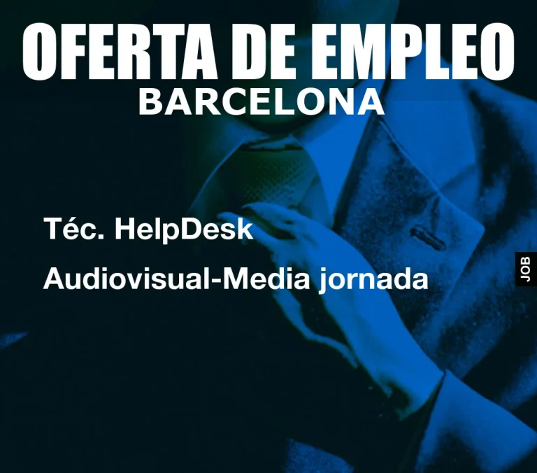 Téc. HelpDesk Audiovisual-Media jornada