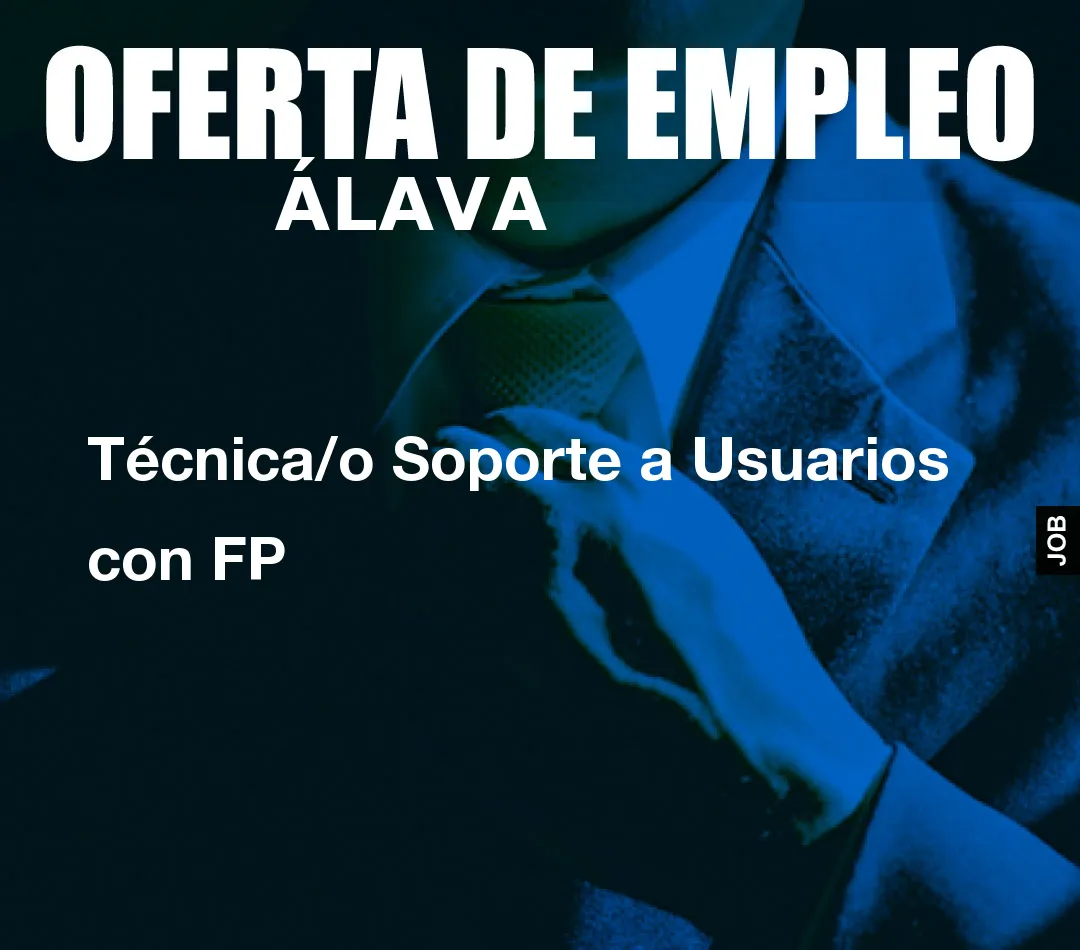 Técnica/o Soporte a Usuarios con FP