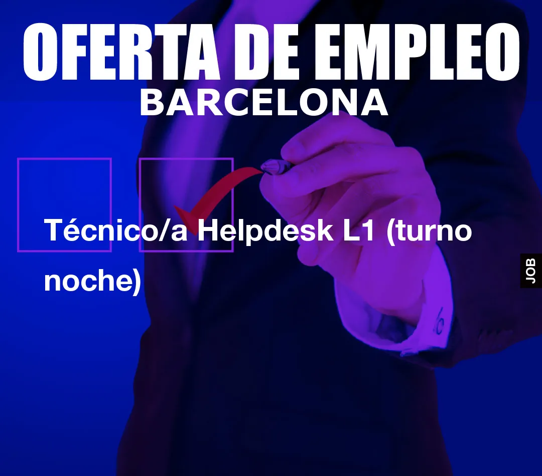 Técnico/a Helpdesk L1 (turno noche)