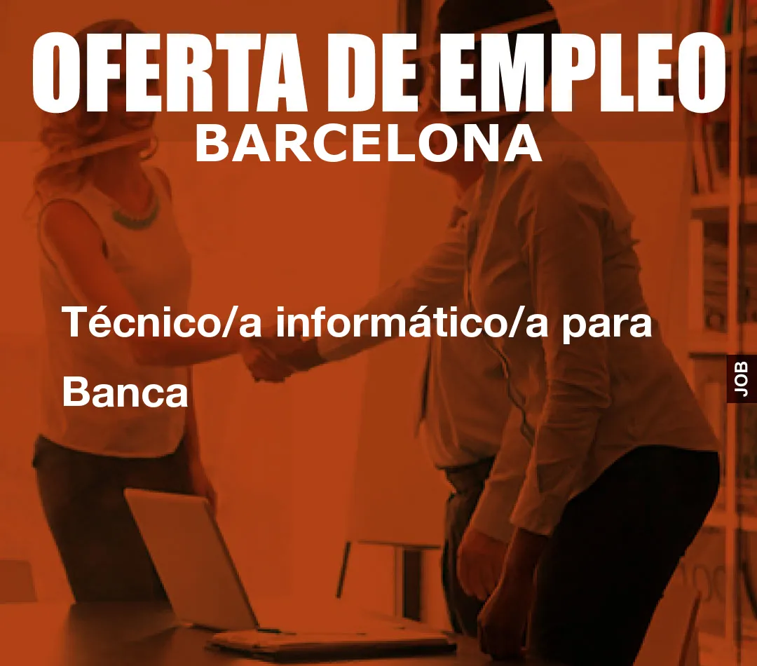 Técnico/a informático/a para Banca