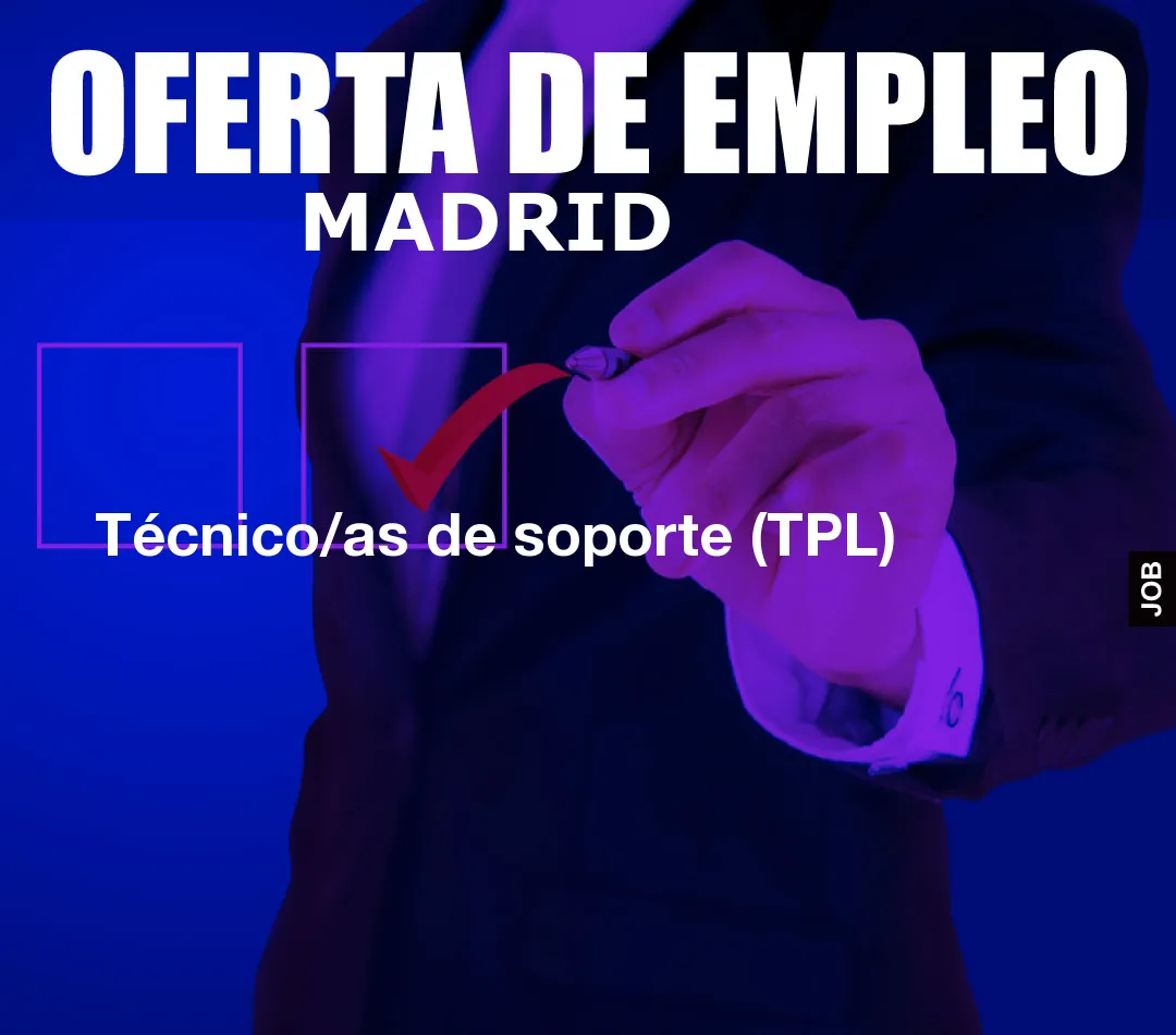 Técnico/as de soporte (TPL)