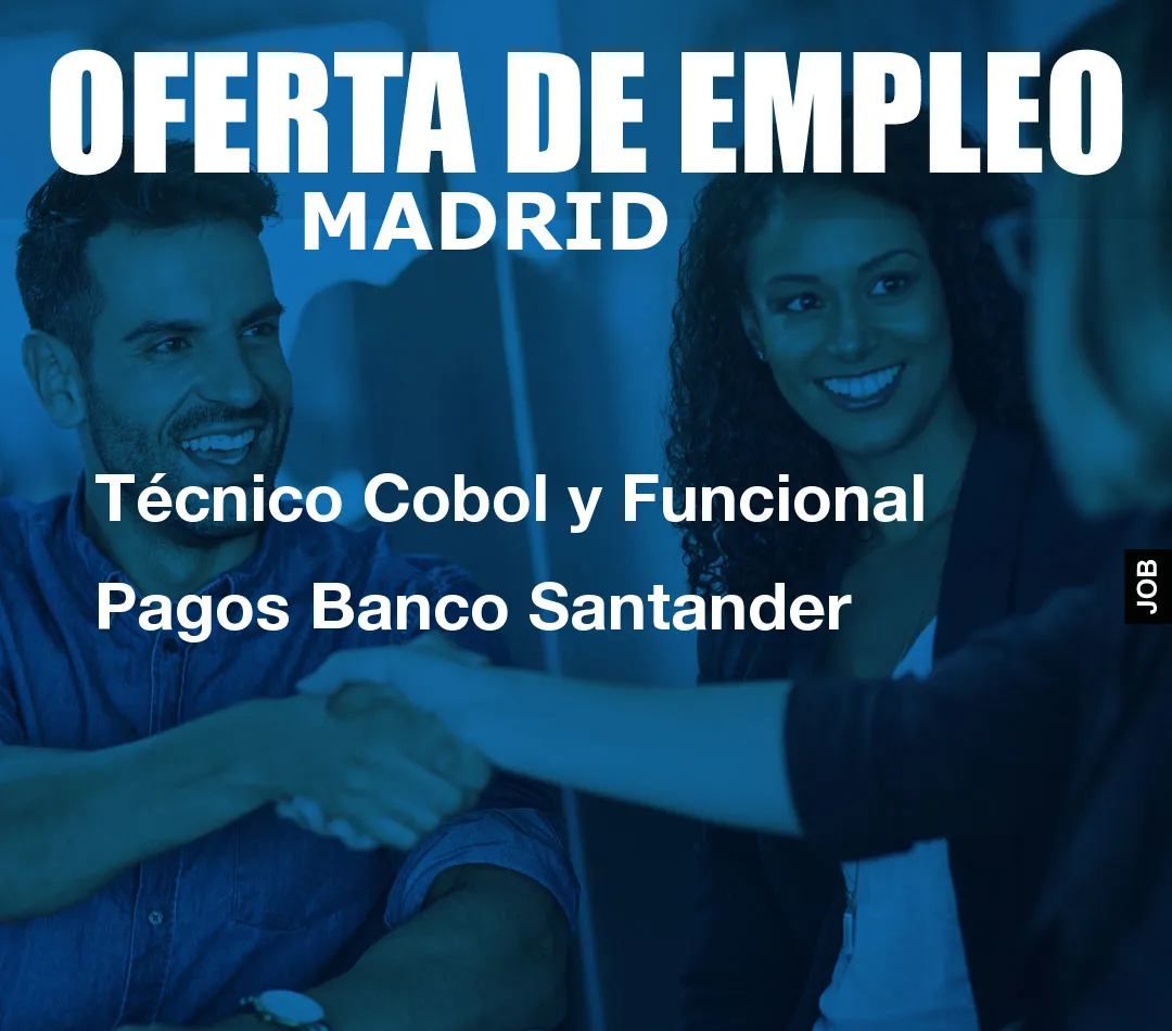 Técnico Cobol y Funcional Pagos Banco Santander Técnico Cobol y Funcional Pagos Banco Santander