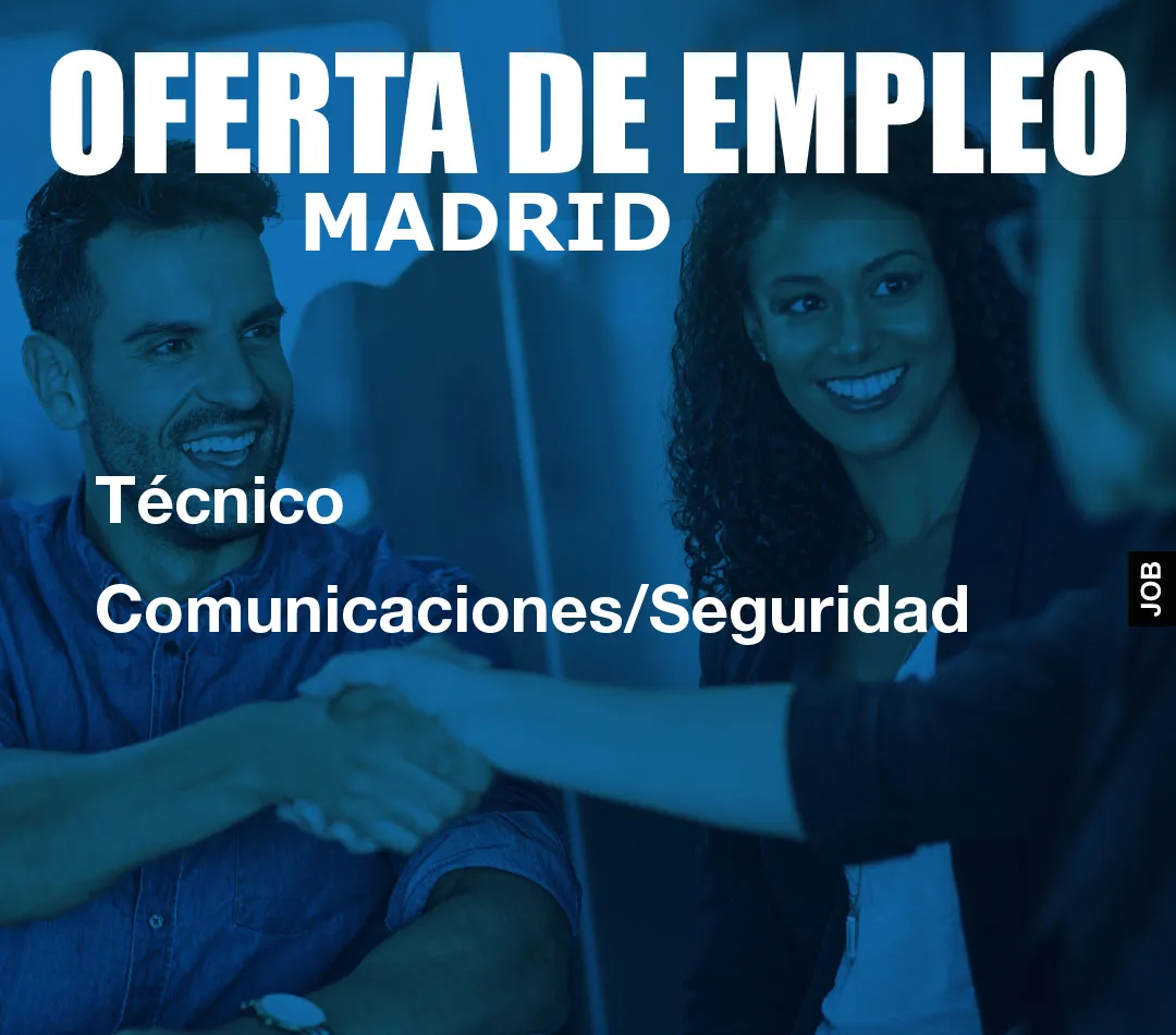 Técnico Comunicaciones/Seguridad Técnico Comunicaciones/Seguridad