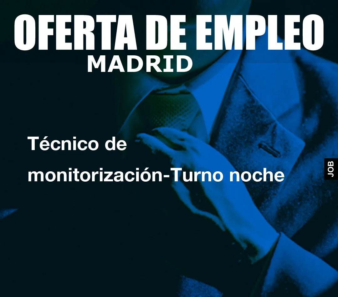 Técnico de monitorización-Turno noche