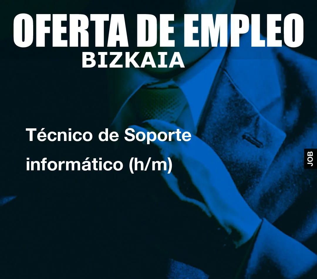 Técnico de Soporte informático (h/m) Técnico de Soporte informático (h/m)
