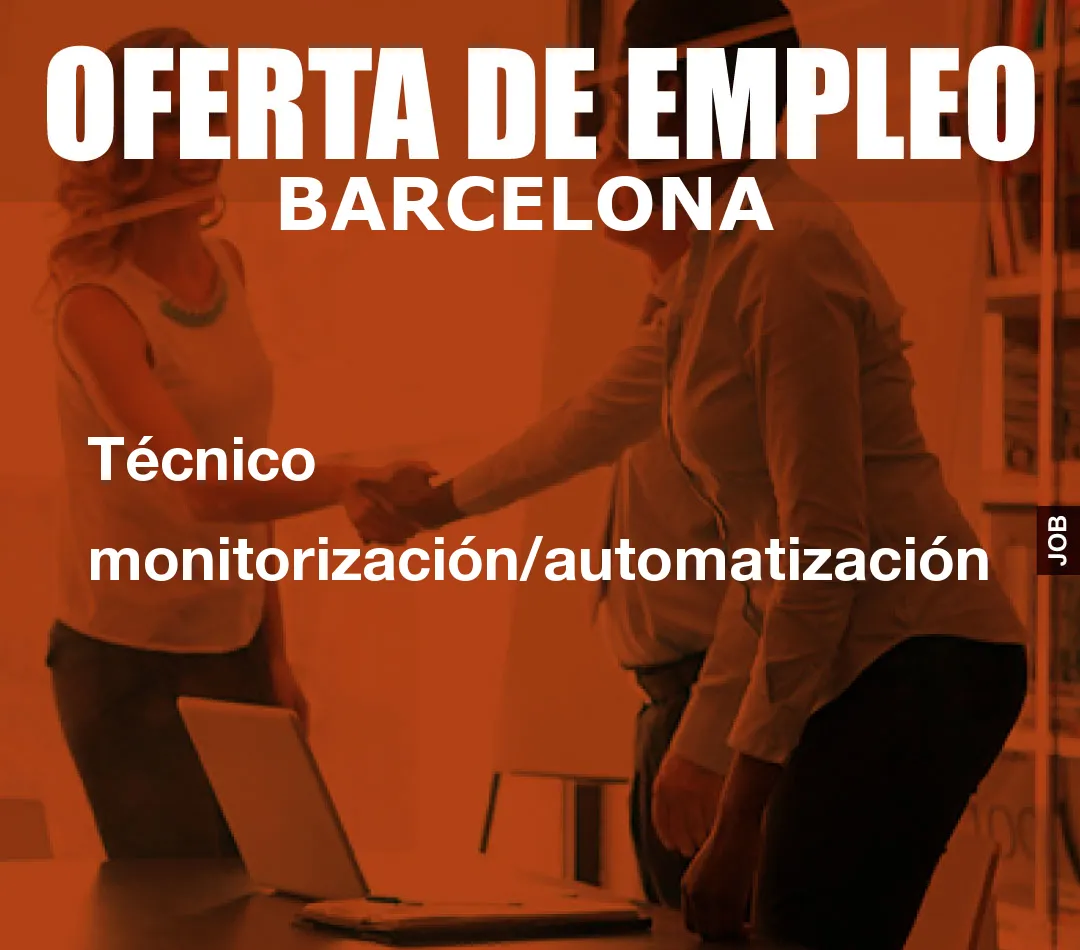 Técnico monitorización/automatización