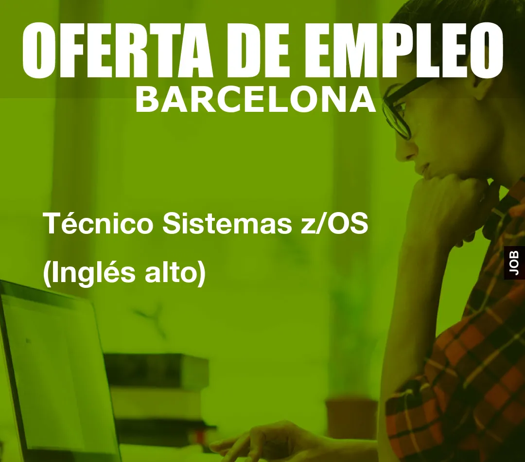 Técnico Sistemas z/OS (Inglés alto) Técnico Sistemas z/OS (Inglés alto)