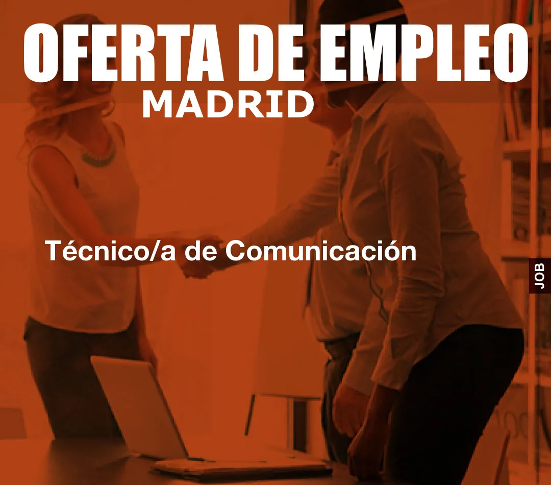 Técnico/a de Comunicación Técnico/a de Comunicación