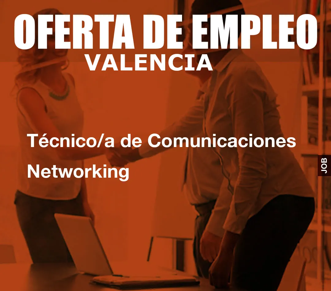 Técnico/a de Comunicaciones Networking Técnico/a de Comunicaciones Networking