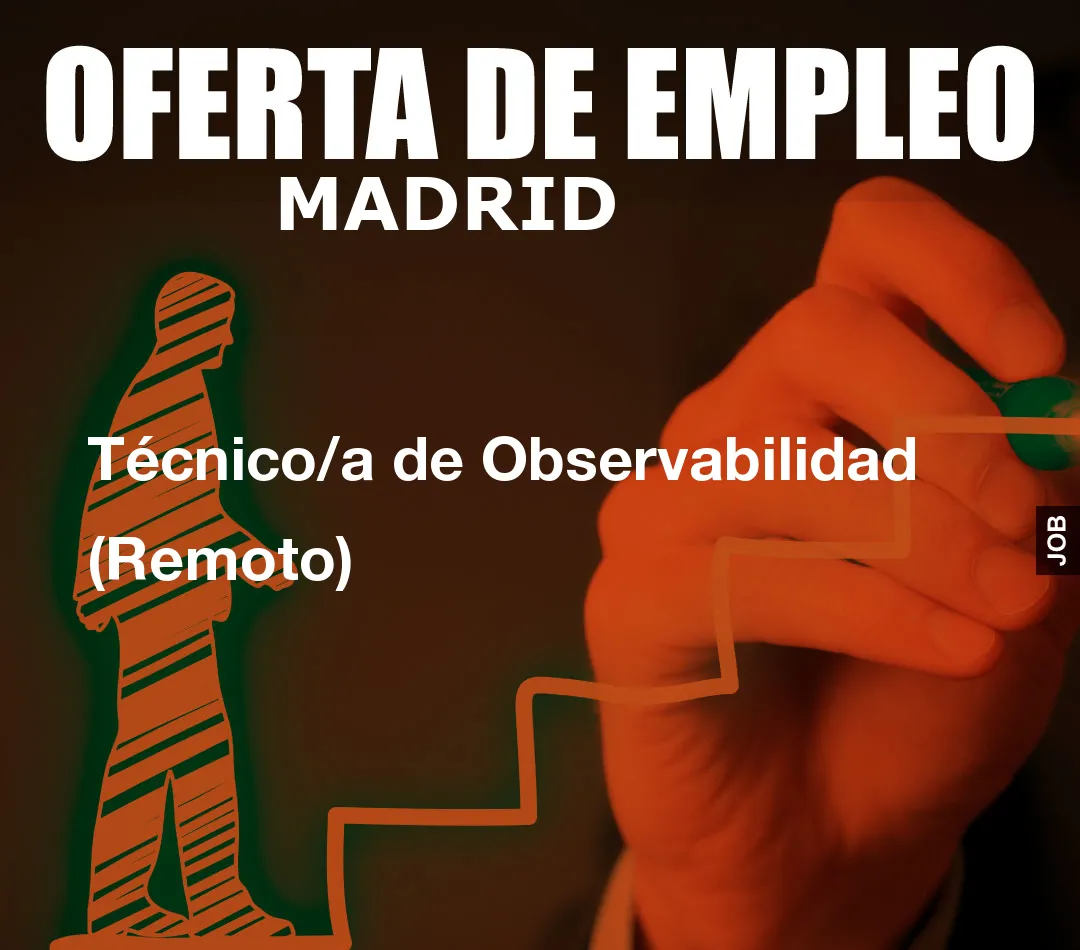 Técnico/a de Observabilidad (Remoto) Técnico/a de Observabilidad (Remoto)