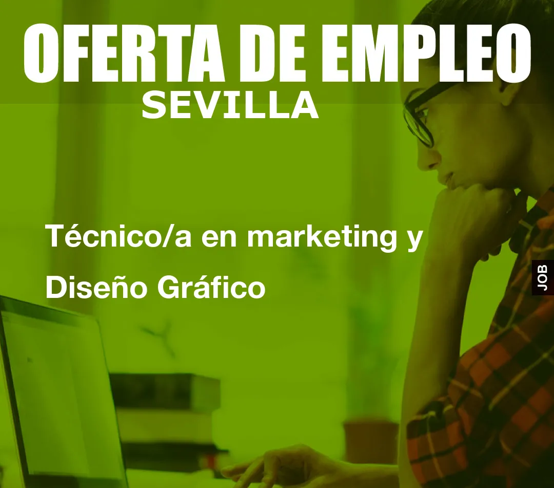 Técnico/a en marketing y Diseño Gráfico Técnico/a en marketing y Diseño Gráfico