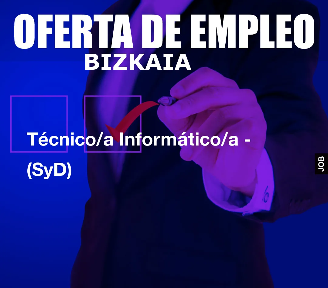 Técnico/a Informático/a - (SyD) Técnico/a Informático/a - (SyD)