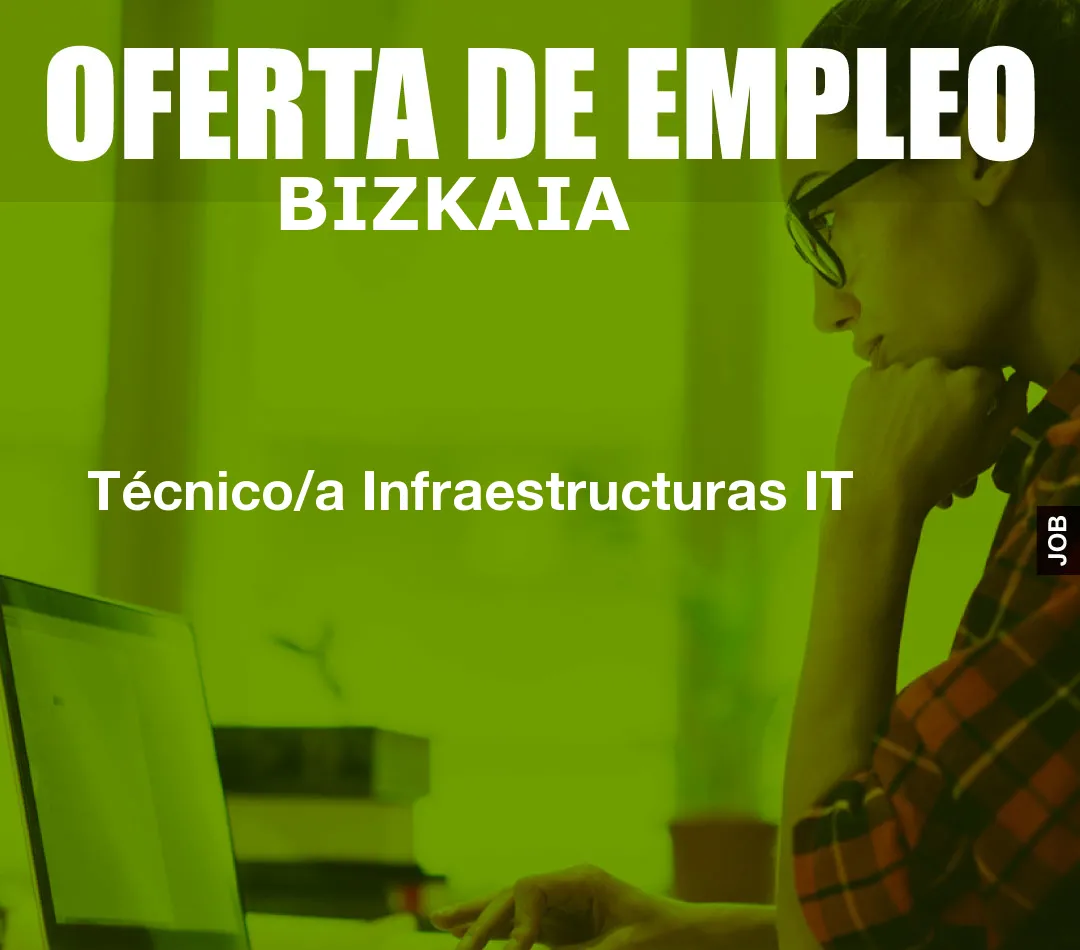 Técnico/a Infraestructuras IT Técnico/a Infraestructuras IT