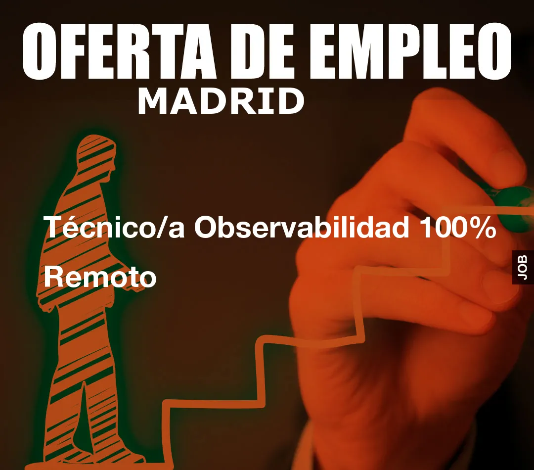 Técnico/a Observabilidad 100% Remoto Técnico/a Observabilidad 100% Remoto
