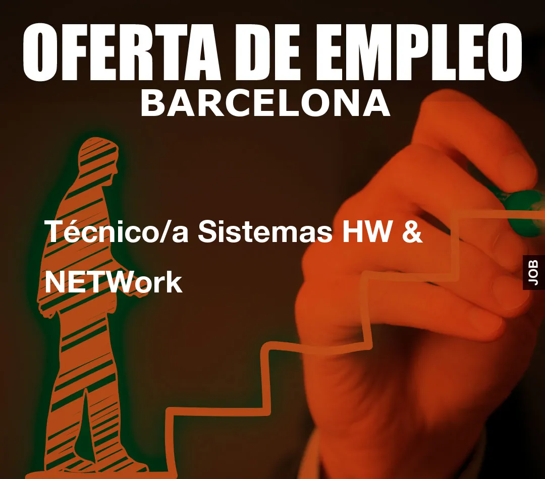 Técnico/a Sistemas HW & NETWork Técnico/a Sistemas HW & NETWork