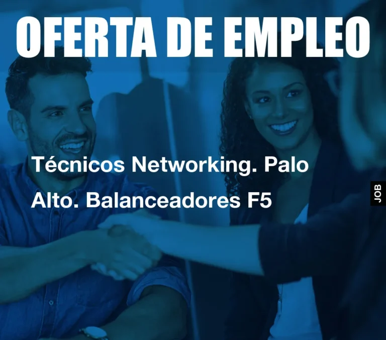 Técnicos Networking. Palo Alto. Balanceadores F5