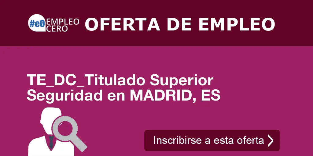 TE_DC_Titulado Superior Seguridad en MADRID, ES