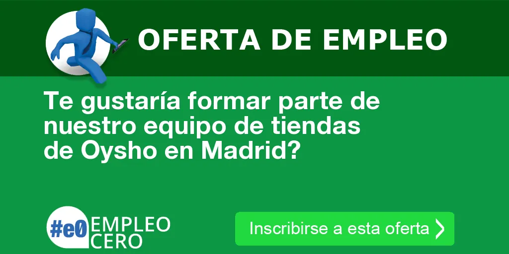 Te gustaría formar parte de nuestro equipo de tiendas de Oysho en Madrid?