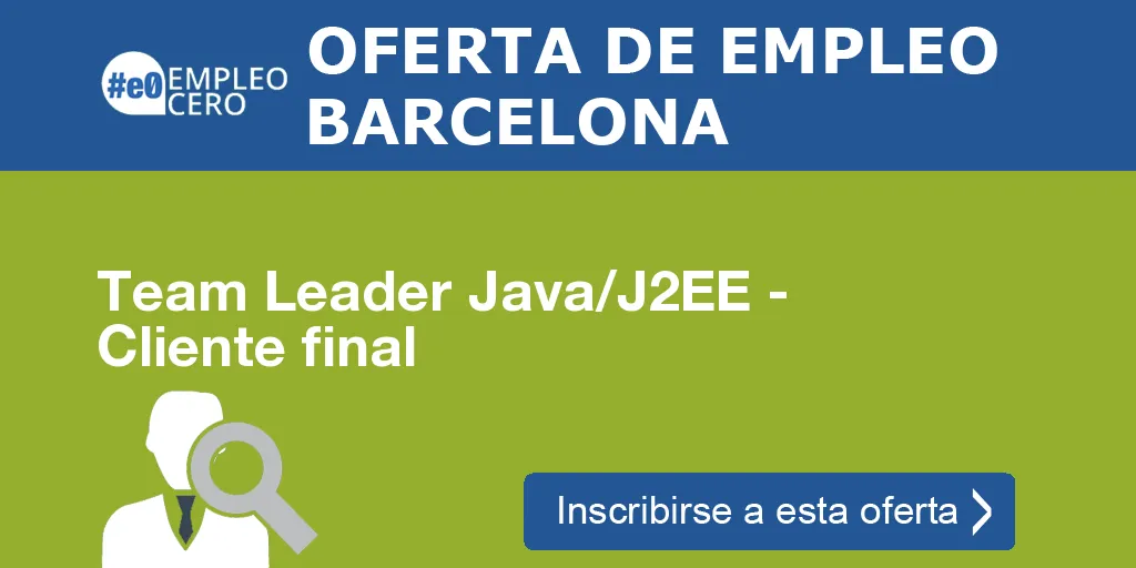 Team Leader Java/J2EE - Cliente final Team Leader Java/J2EE - Cliente final