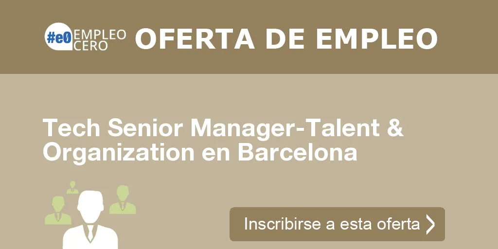Tech Senior Manager-Talent & Organization en Barcelona Tech Senior Manager-Talent & Organization en Barcelona