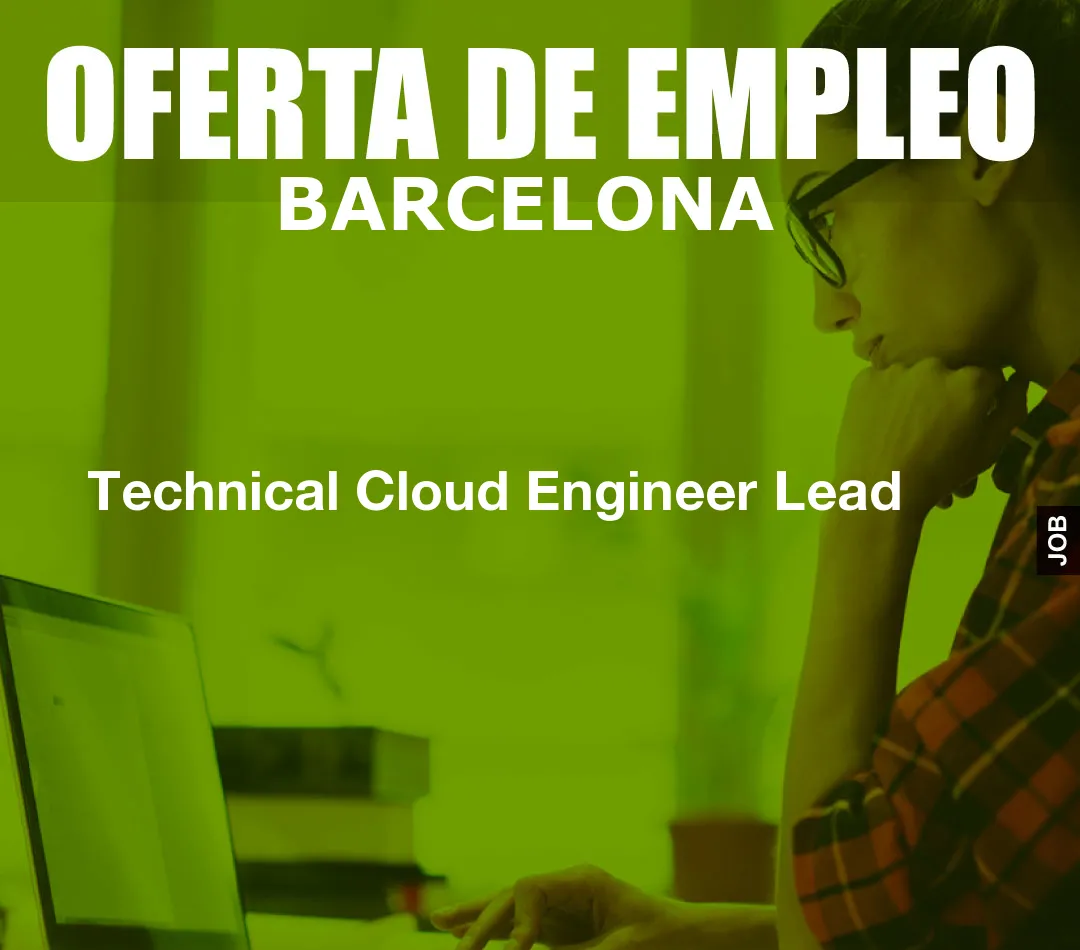 Technical Cloud Engineer Lead Technical Cloud Engineer Lead