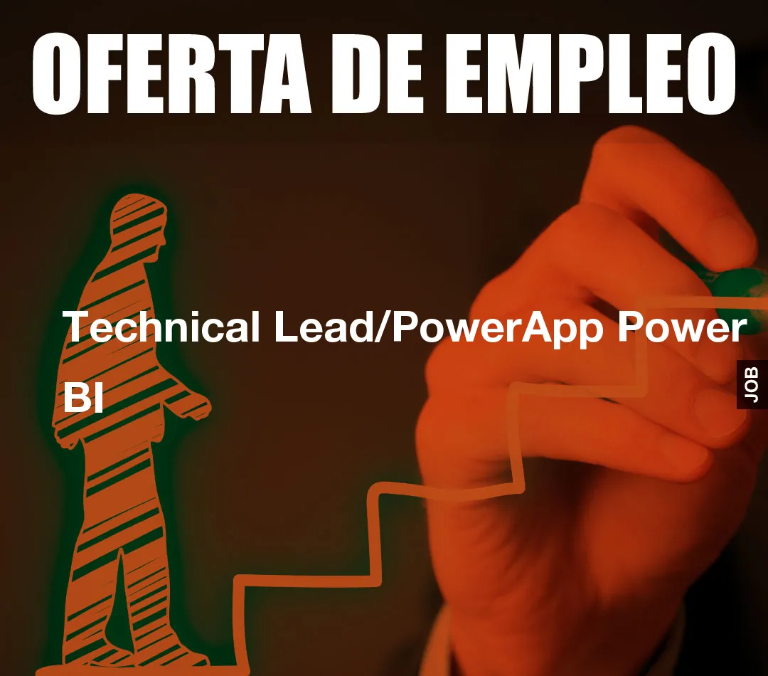 Technical Lead/PowerApp Power BI
