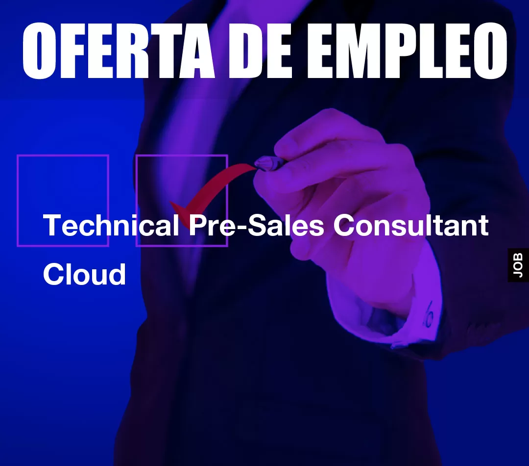 Technical Pre-Sales Consultant Cloud Technical Pre-Sales Consultant Cloud