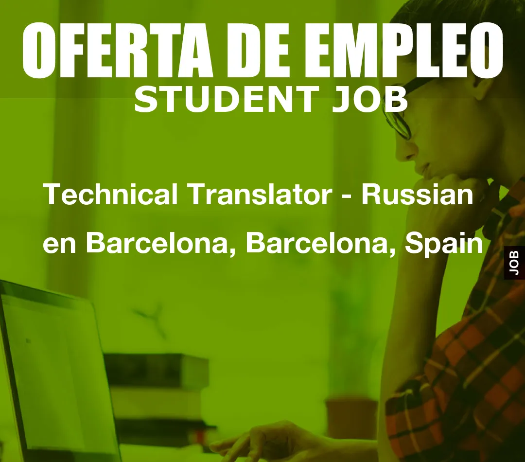 Technical Translator – Russian en Barcelona, Barcelona, Spain