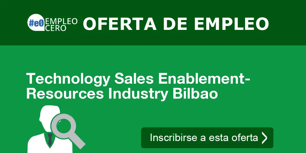 Technology Sales Enablement- Resources Industry Bilbao Technology Sales Enablement- Resources Industry Bilbao